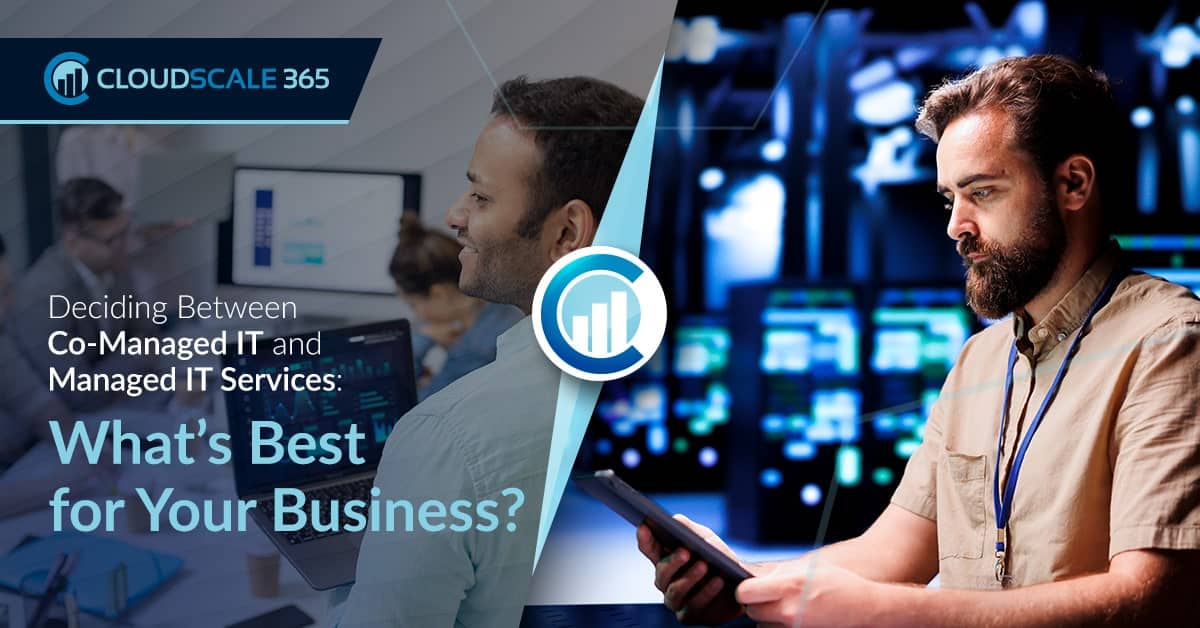 Fully Managed vs. Co-Managed IT Services: What’s Best for Your Business?